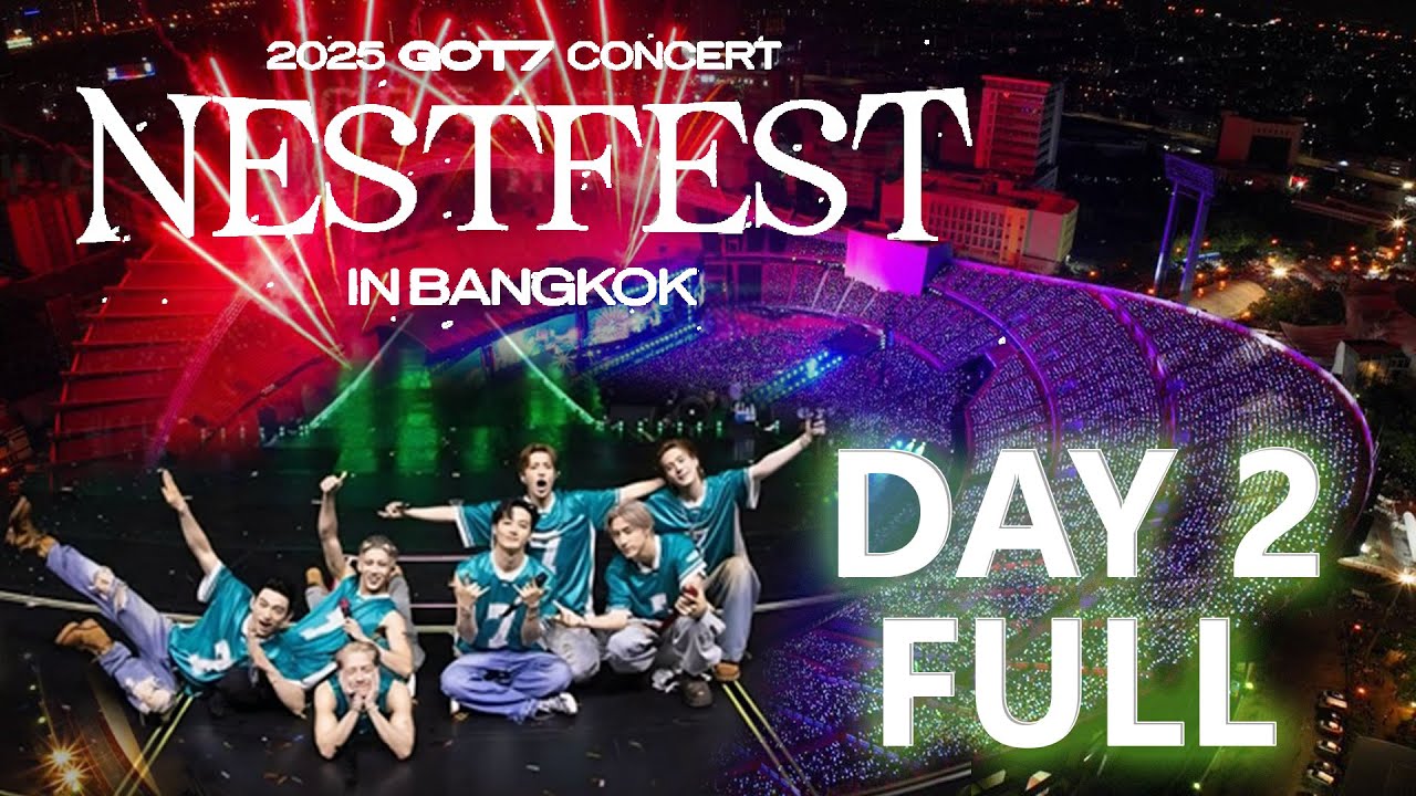 《 DAY2 FULL 》2025 GOT7 CONCERT NESTFEST in BKK [2025/05/03]