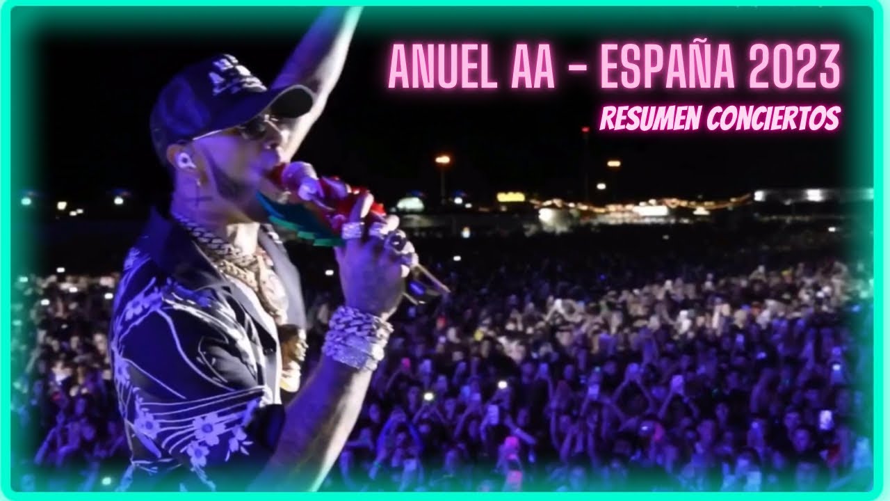 Anuel AA - Conciertos 2023 | España | Resumen 🔥🔥🔥😮‍💨😮‍💨😮‍💨