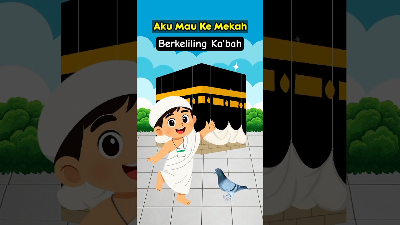 Aku Mau Ke Mekah Berkeliling Ka'bah | Lagu Anak Islami Balita Populer Indonesia Edukasi