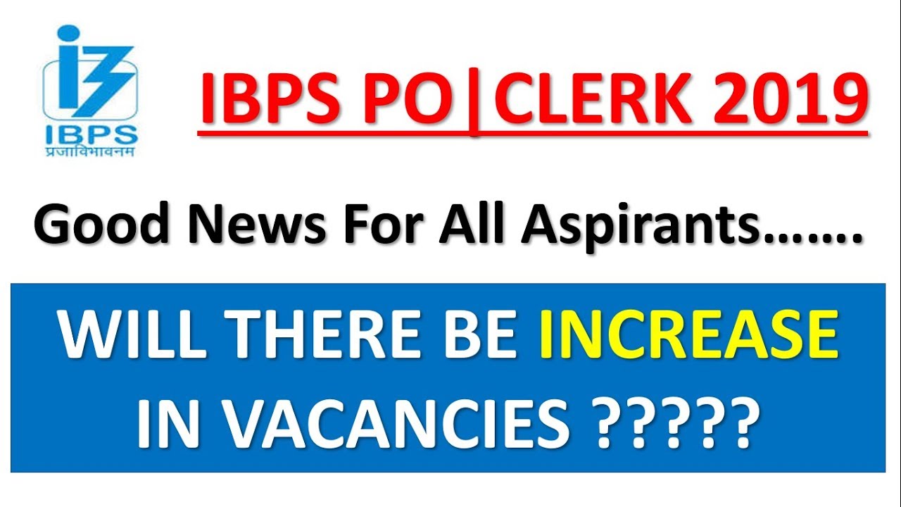 Will There Be Increase In Vacancies For IBPS PO/Clerk/SO 2019 || IBPS PO 2019 | IBPS Clerk 2019