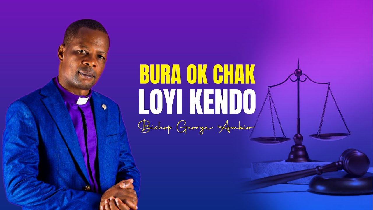 BURA OKCHAK LOYI KENDO ][ BISHOP GEORGE AMBIO