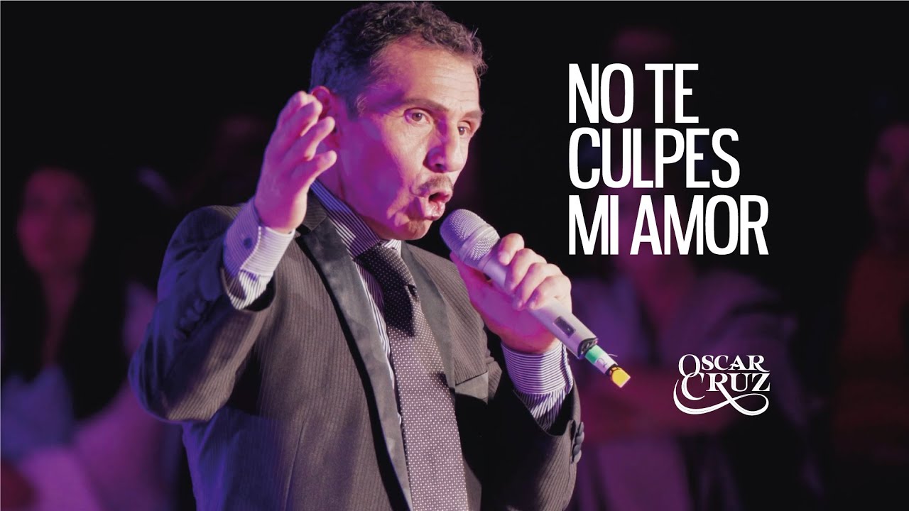 Oscar Cruz - No Te Culpes Mi Amor (Primera Fila 