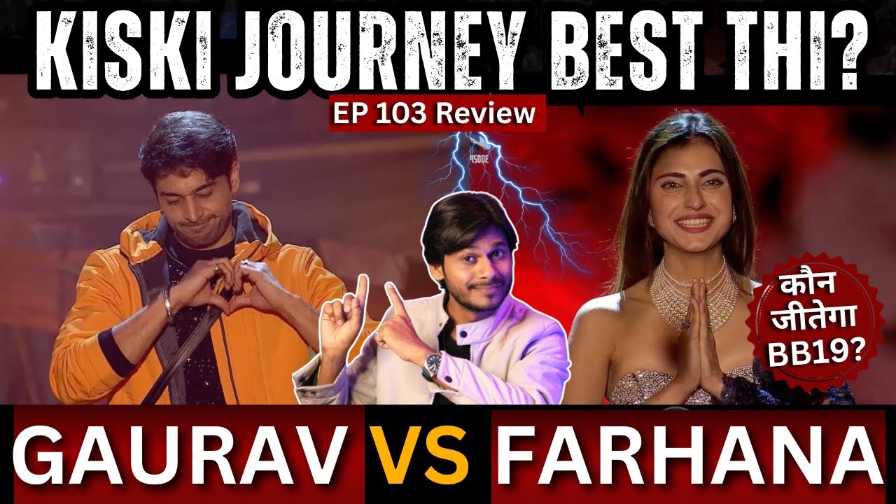 Bigg Boss 19 EP 103 Review Gaurav Superstar Khanna vs Farhana bhatt किसकी Journey Best?