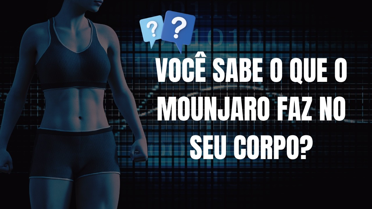 Como Funciona o Mounjaro no Corpo? Explicação com Base Científica
