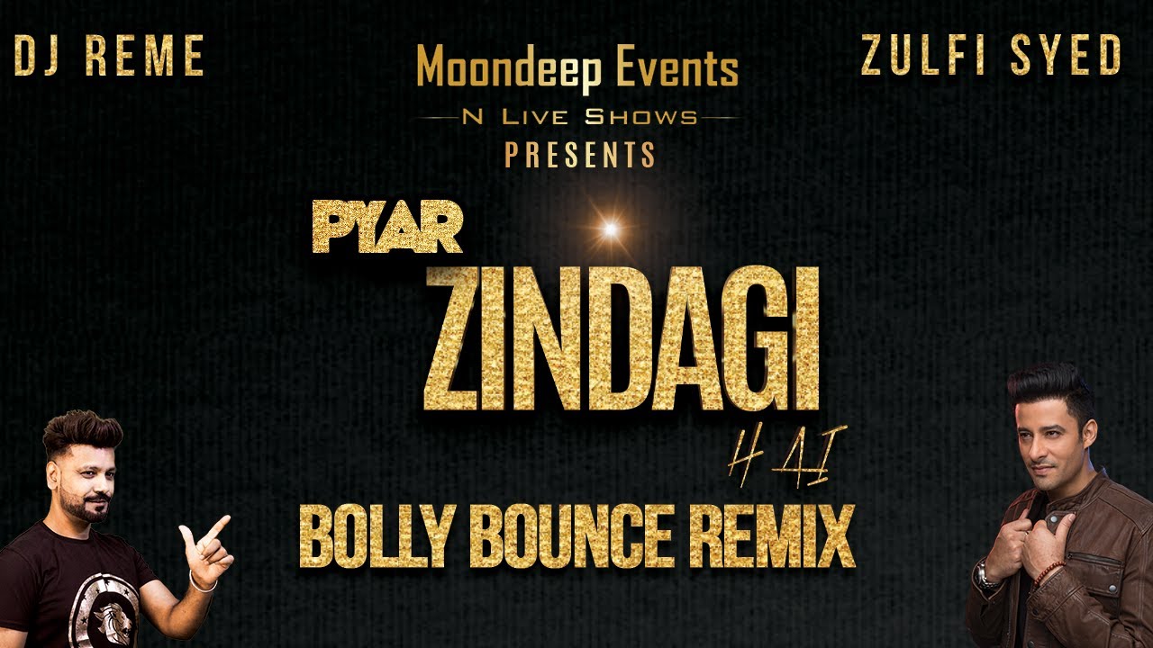 PYAR ZINDAGI HAI - DJ REME & ZUFLI SYED  BOLLY BOUNCE REMIX