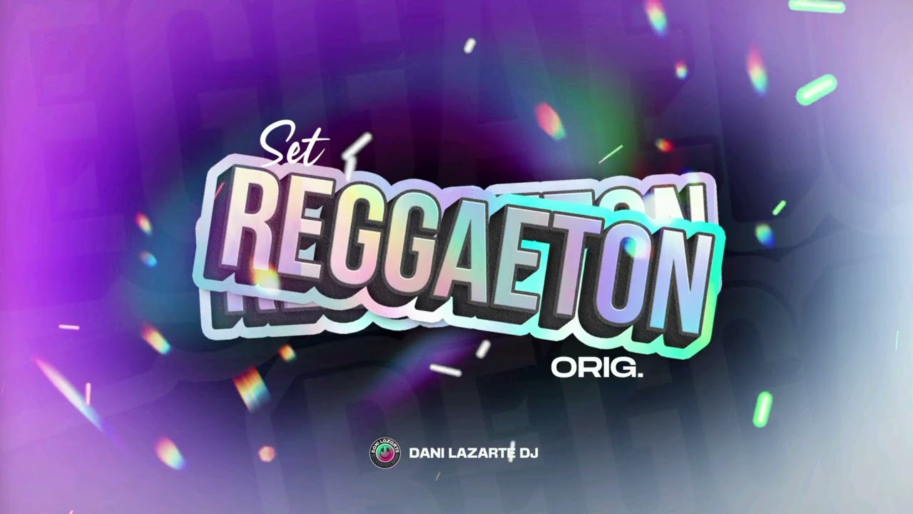 REGGAETON Orig. NEW (Set 2)  - Dani Lazarte Dj 2024 / 25