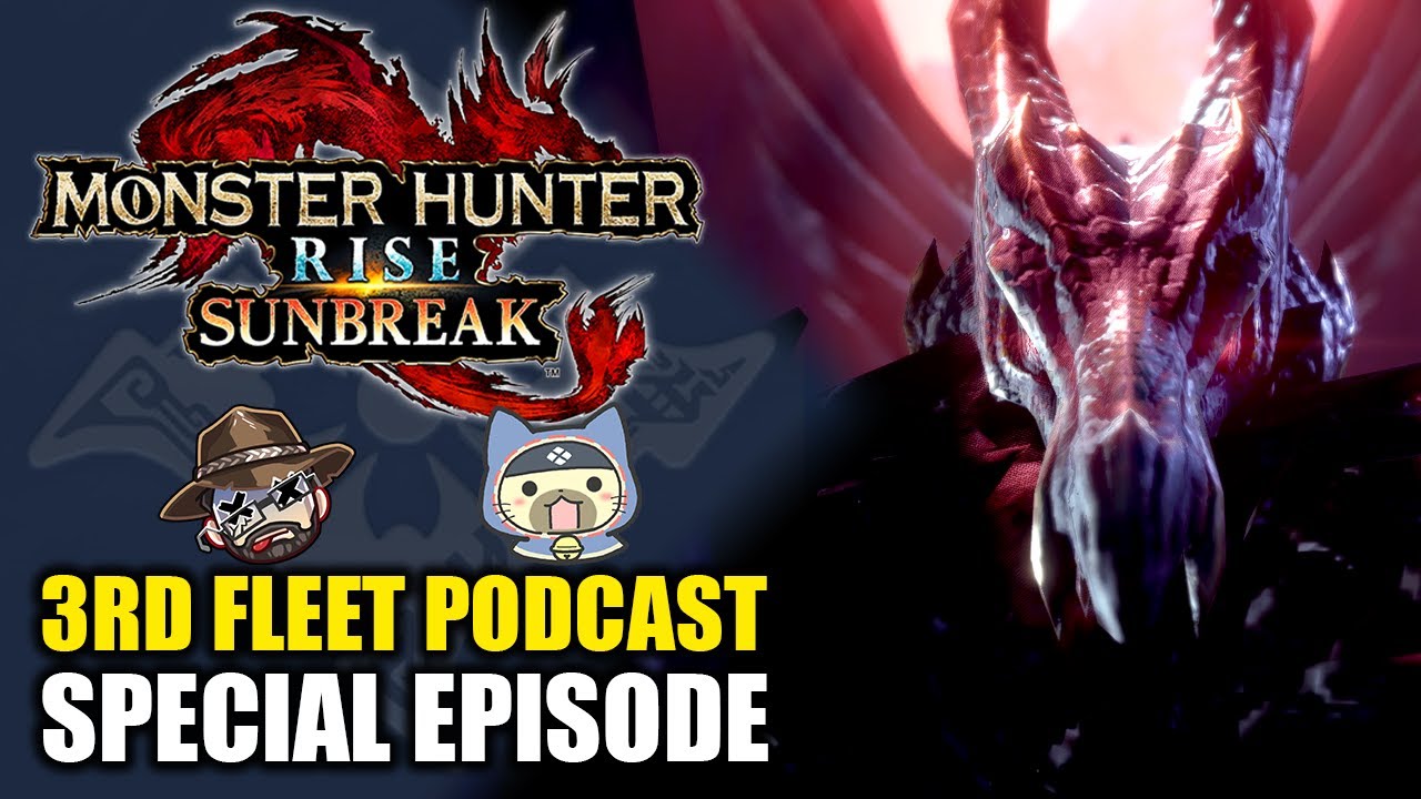 Monster Hunter Rise Sunbreak | 3rd Fleet Podcast Special