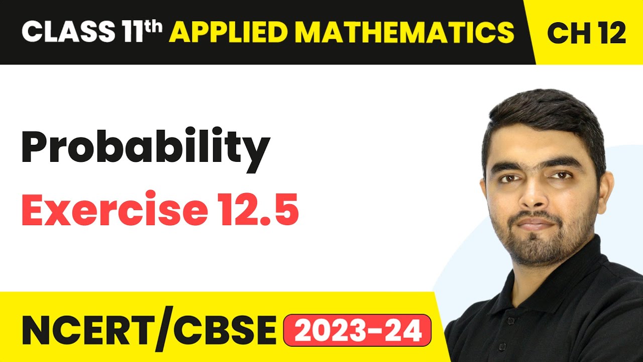 Probability - Exercise 12.5 | Class 11 Applied Mathematics Chapter 12 | CBSE 2025-26