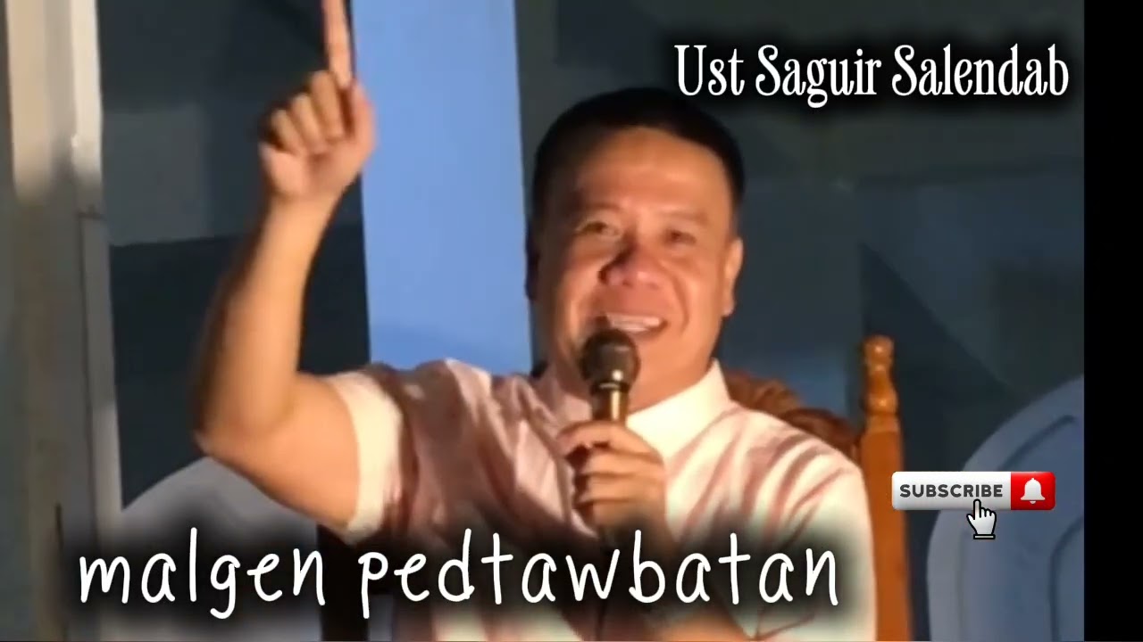 Malgen pedtawbatan | ust saguir salendab 