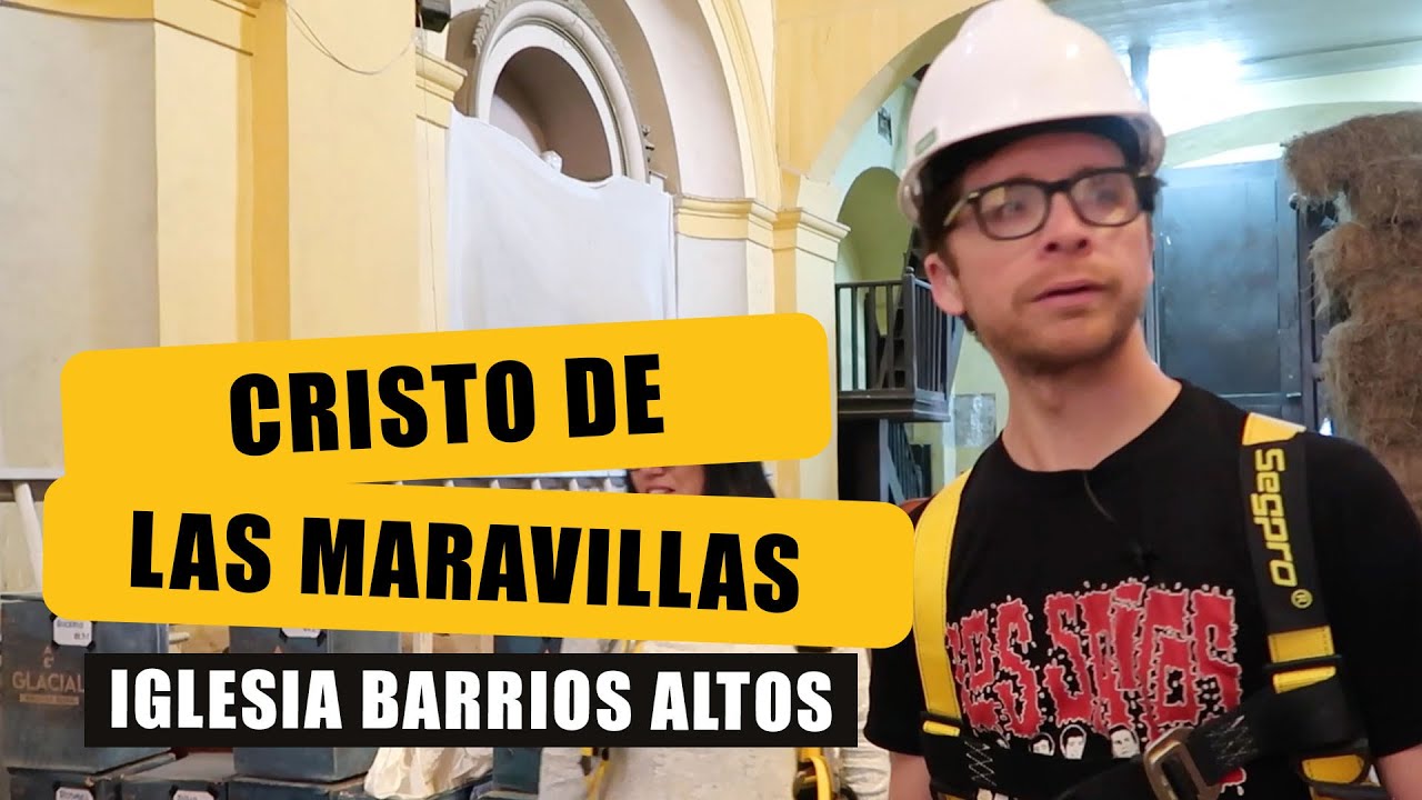 ASÍ RESTAURAN LA IGLESIA 'CRISTO DE LAS MARAVILLAS' | BARRIOS ALTOS
