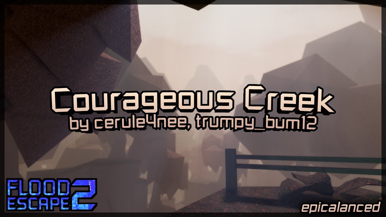 Courageous Creek [Hard] by cerule4nee, trumpy_bum12 | Flood Escape 2: Community Maps