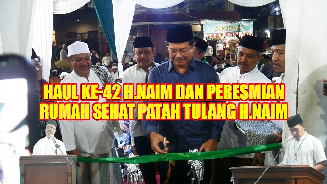 Haul KE-42 H.Naim dan Peresmian RUMAH SEHAT PATAH TULANG H.NAIM