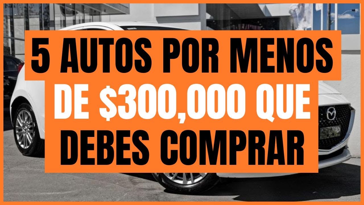 5 autos por menos de $300,000 que debes comprar | Rodrigo de Motoren