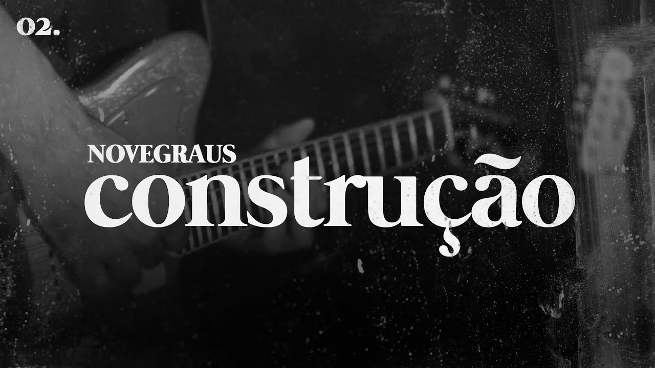 Nove Graus - Constru&ccedil;&atilde;o (Clipe Oficial)