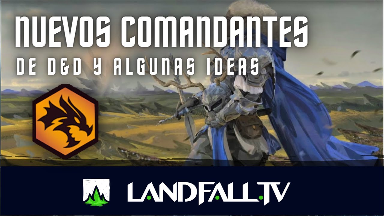 Comandantes de la edici&oacute;n commander DyD | EDH | Landfall TV#92 | MTG en Espa&ntilde;ol