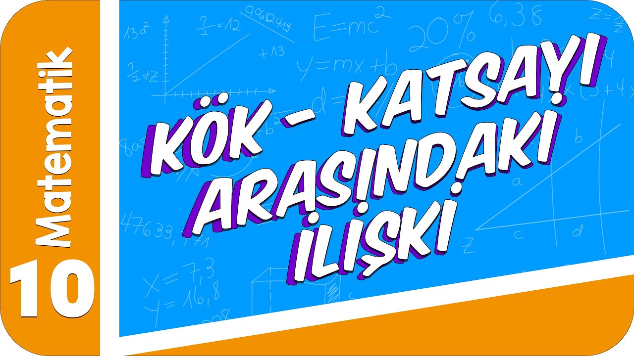 10. Sınıf Matematik: Kök - Katsayı Arasındaki İlişki #2022