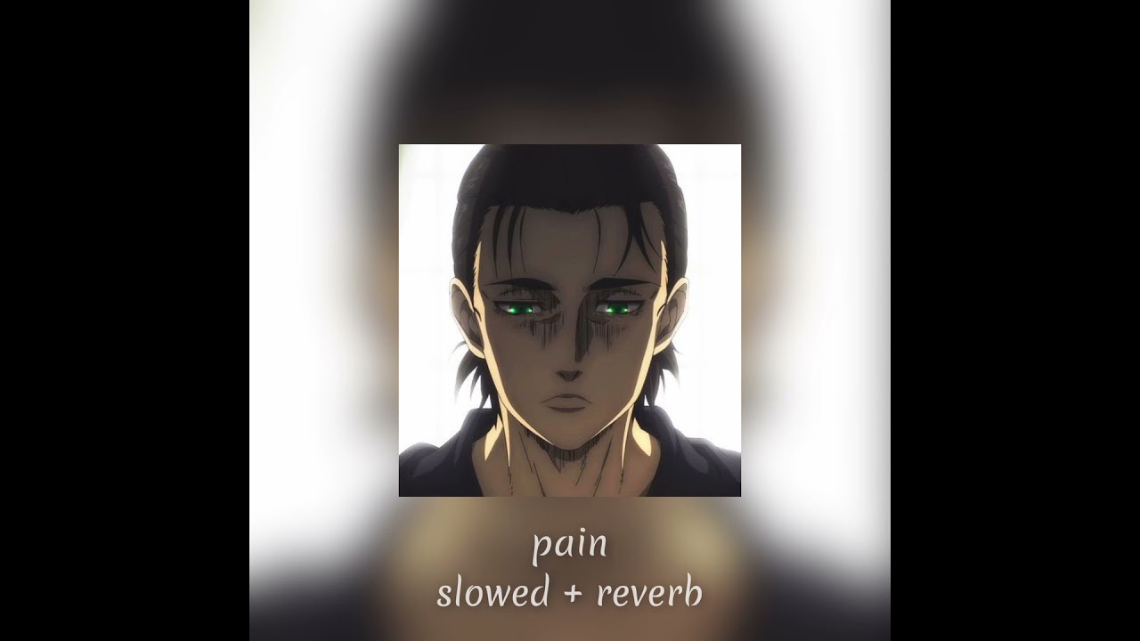 pain (slowed + reverb)