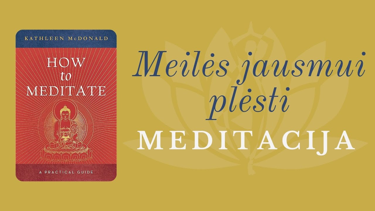 Meilės jausmui plėsti (meditacija paremta budizmo filosofija)