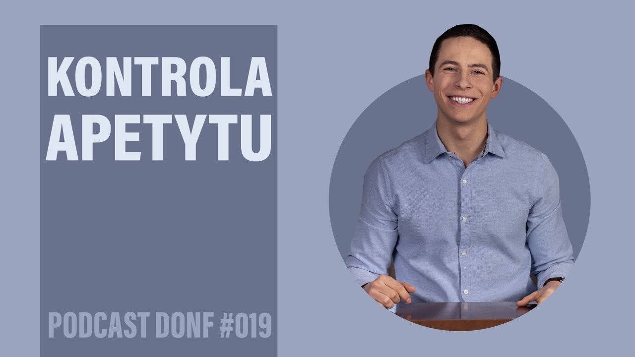 Kontrola apetytu - ODCHUDZANIE BEZ GŁODU - DONF #019