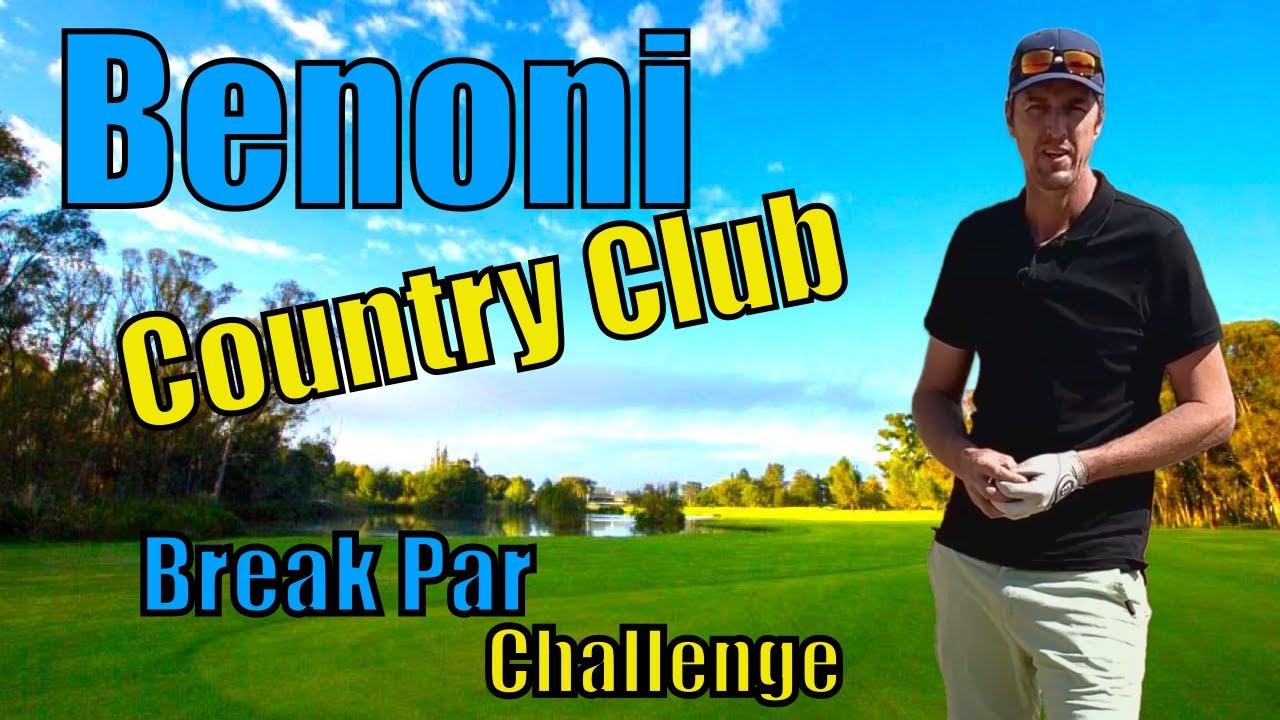 BENONI COUNTRY CLUB - BREAK PAR CHALLENGE