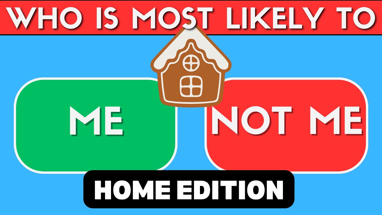 Who Is Most Likely To – Home Edition🏠