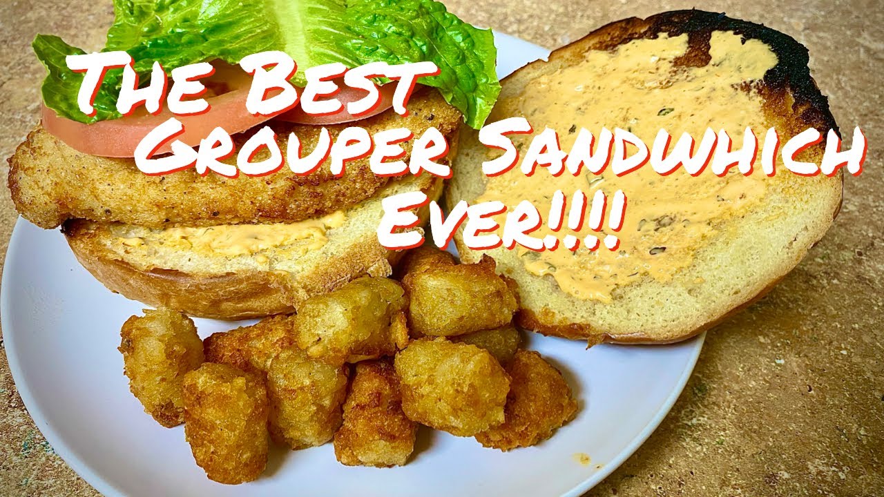 The BEST GROUPER Sandwich EVER!
