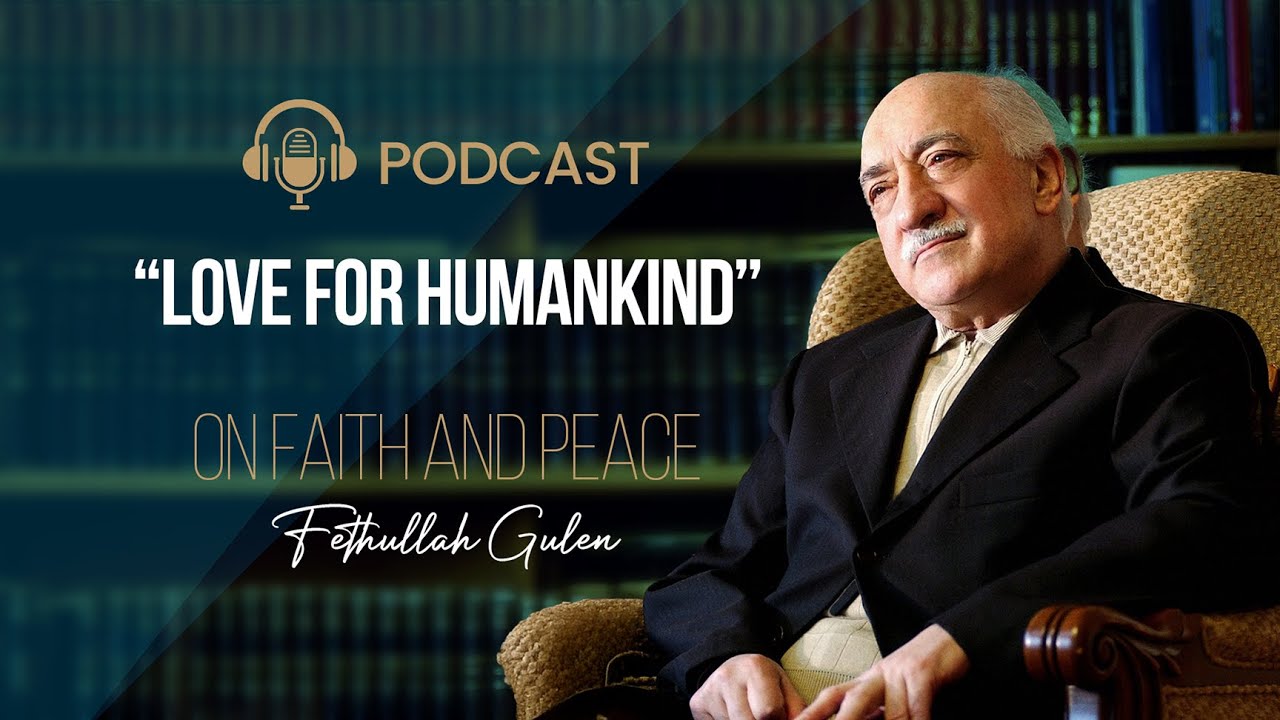 Love for Humankind: A Timeless Elixir for Humanity   | Fethullah Gulen