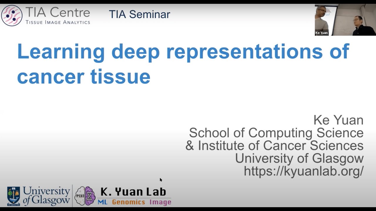 Learning Deep Representations of Cancer Tissue: Ke Yuan, 7th March 2022