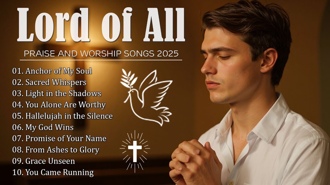 Lord of All ✝ Best Christian Worship Songs 2025 – Nonstop Gospel Collection