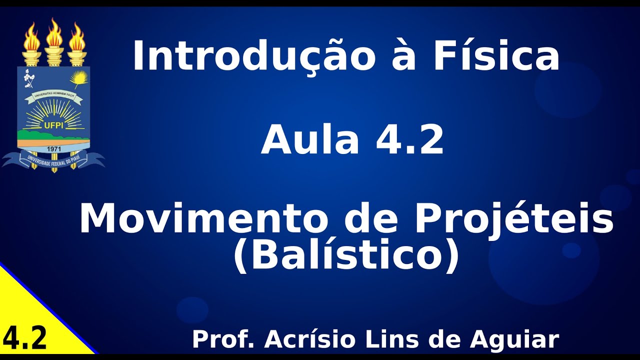 Movimento de Projéteis (Balístico) – Aula 4.2 – Introdução a Física