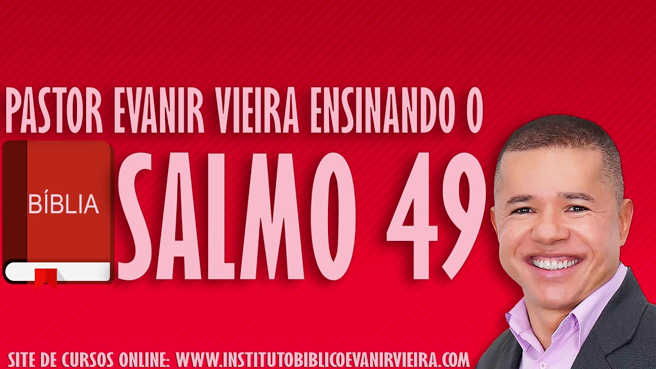 Pr.Evanir Vieira ensinando o salmo 49