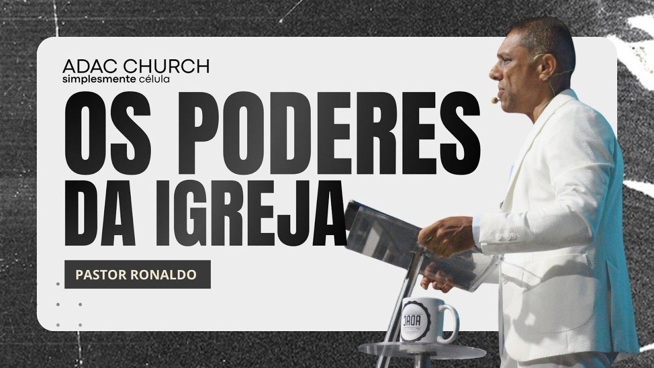 OS PODERES DA IGREJA - PASTOR RONALDO
