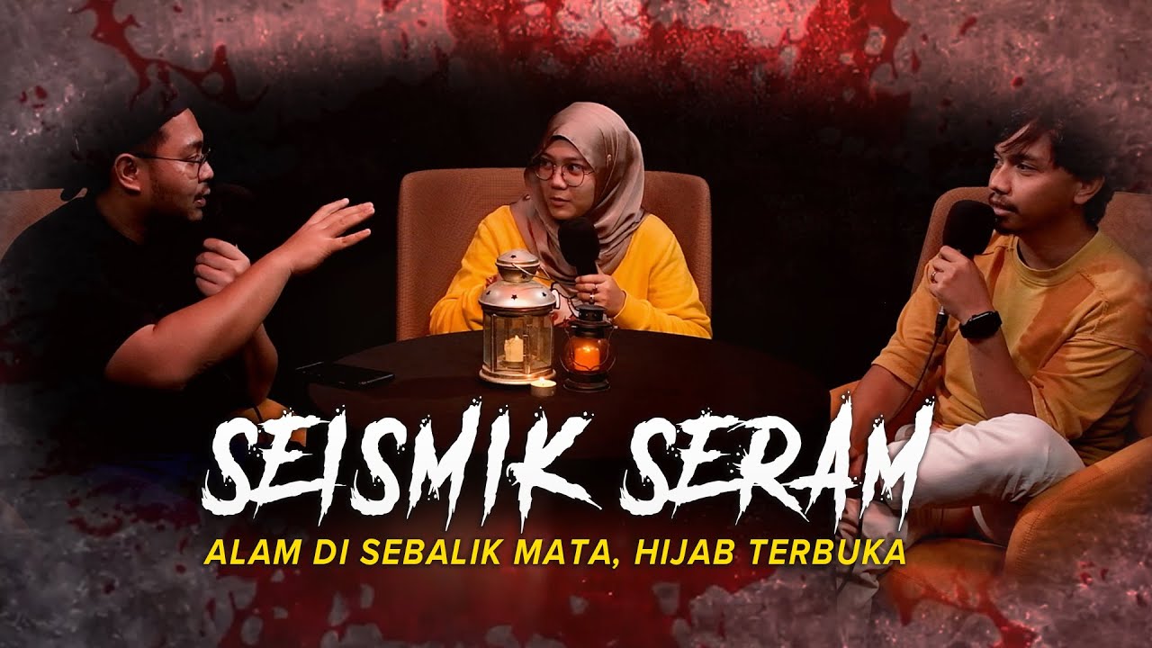 KISAH SERAM HIJAB TERBUKA | SEISMIK SERAM