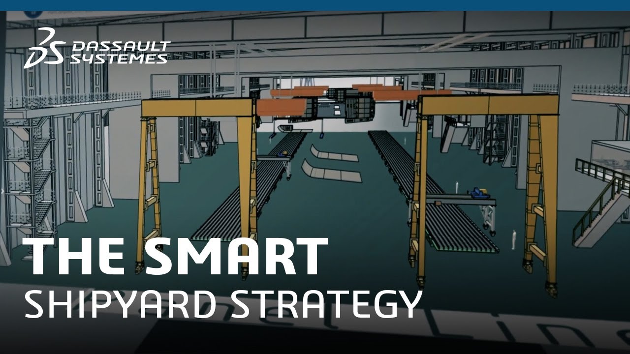 Revolutionize Shipbuilding With Tomorrow's Smart Shipyard - Dassault Systèmes