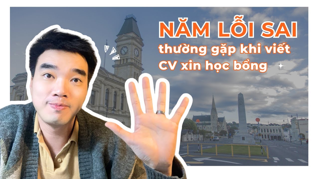 5 lỗi sai phổ biến khi viết CV xin học bổng | Series Viết luận du học