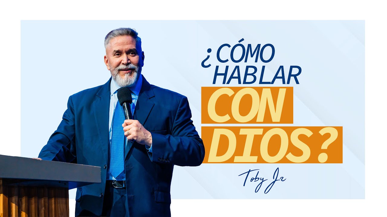 ¿Cómo hablar con Dios? - Pastor Toby Jr.