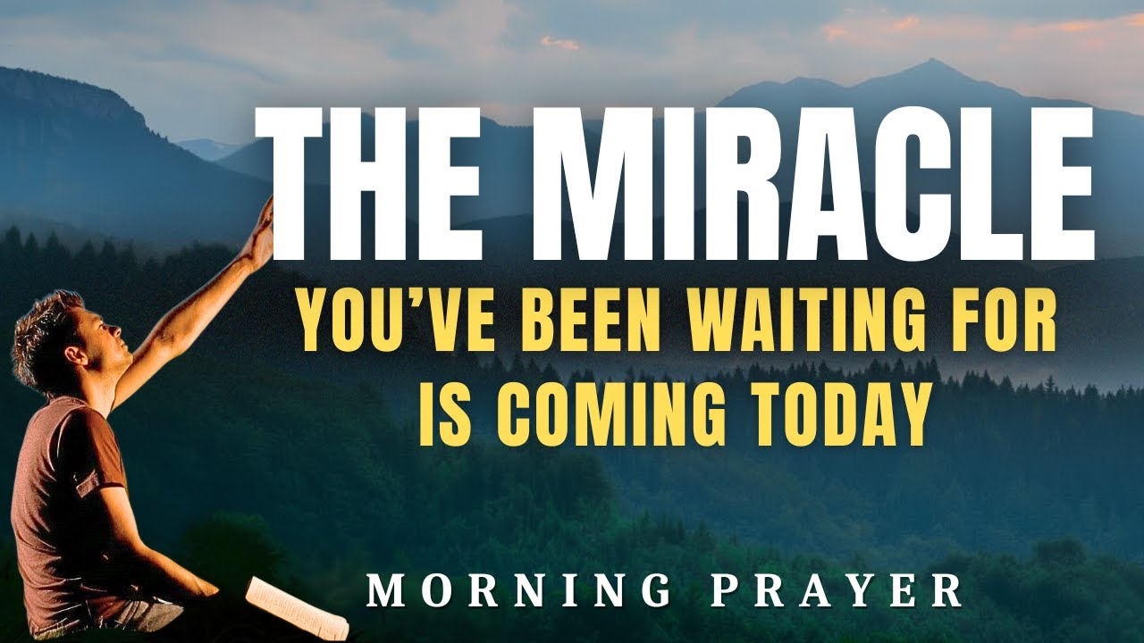 Powerful Morning Prayer for the Miracle I've Been Waiting For &ndash; Asking God to Bring Hope & Blessings