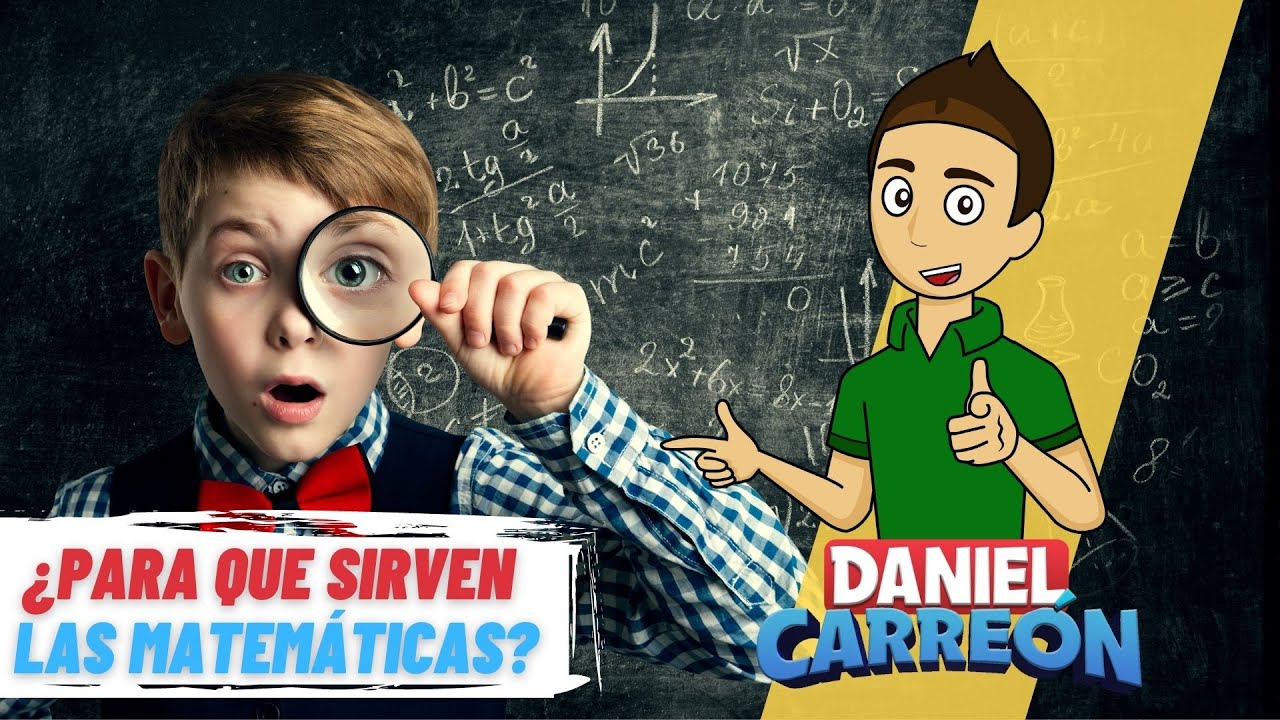 ¿PARA QUE TE SIRVEN LAS MATEMÁTICAS?