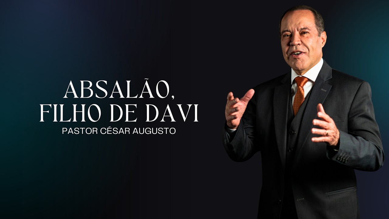 Absalão, filho de Davi - 14/02/2026 - CAMPINA GRANDE-PB- Pr. César Augusto
