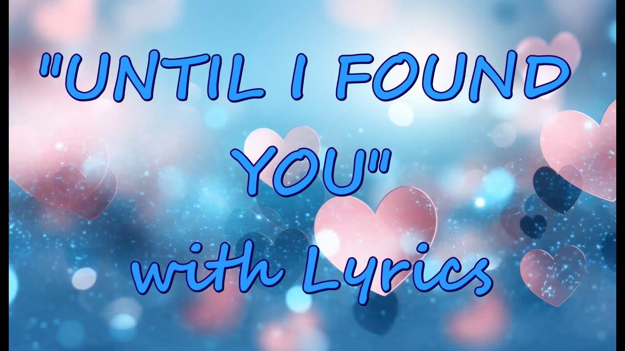 💕UNTIL I FOUND YOU Ever After Was A Dream💕Lyrics💕New Most Beautiful Romantic English Love Song 2026💕