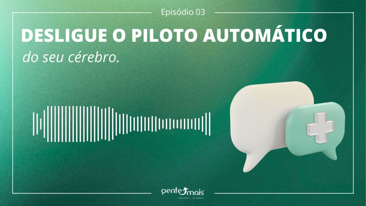 Desligue o Piloto Automático do Seu Cérebro - ExplicaMais Podcast