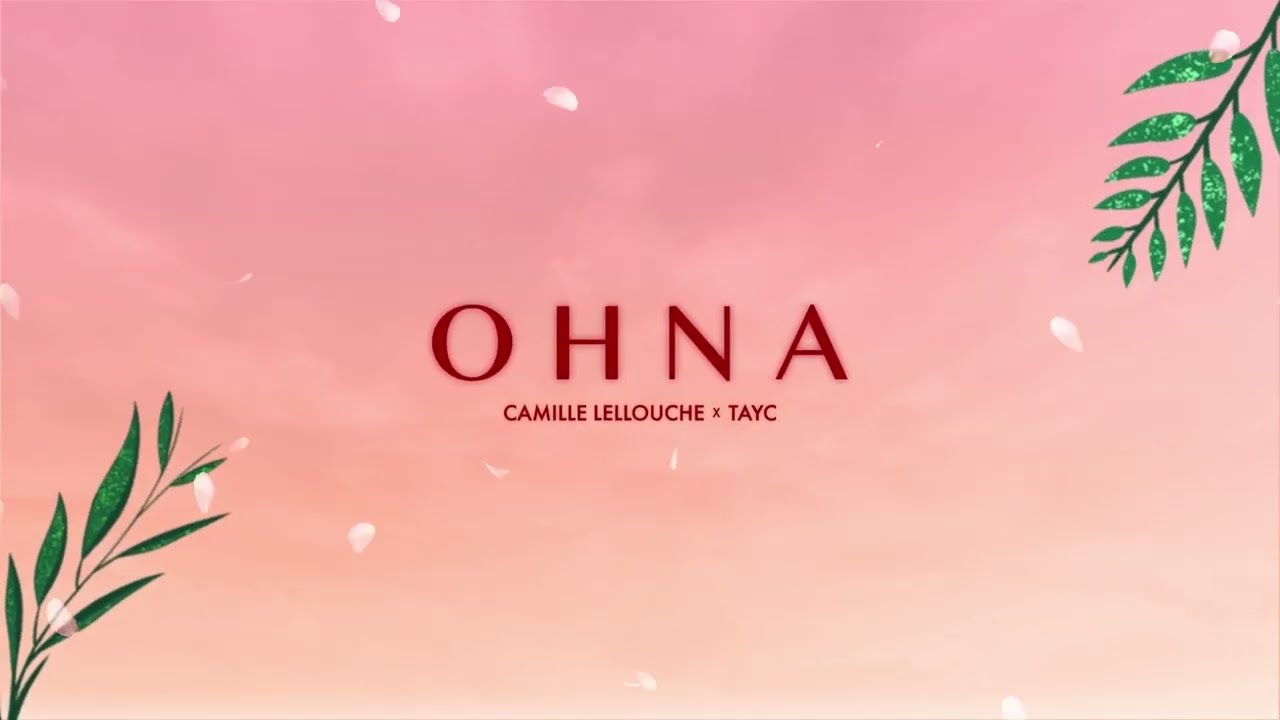 Camille Lellouche - O H N A (feat. Tayc) (Lyrics Vid&eacute;o)