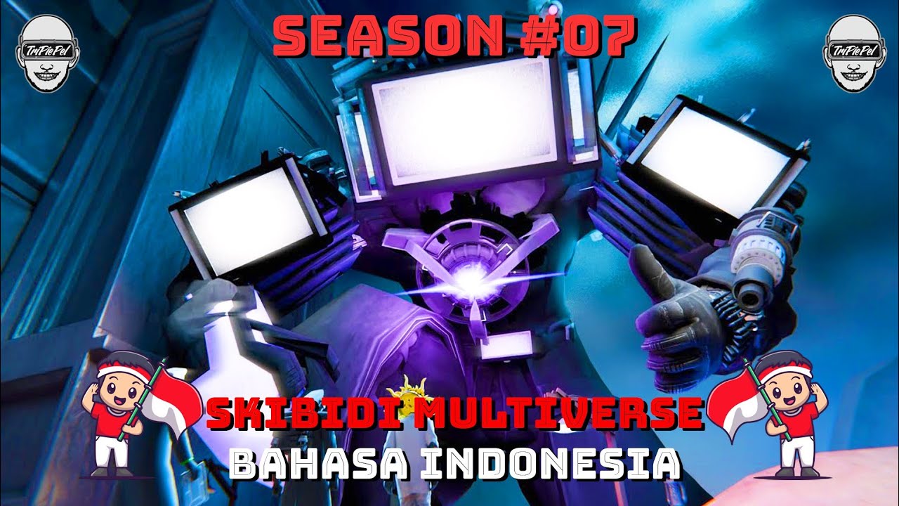 skibidi toilet multiverse - season 07 (all episodes) b indonesia 🔥
