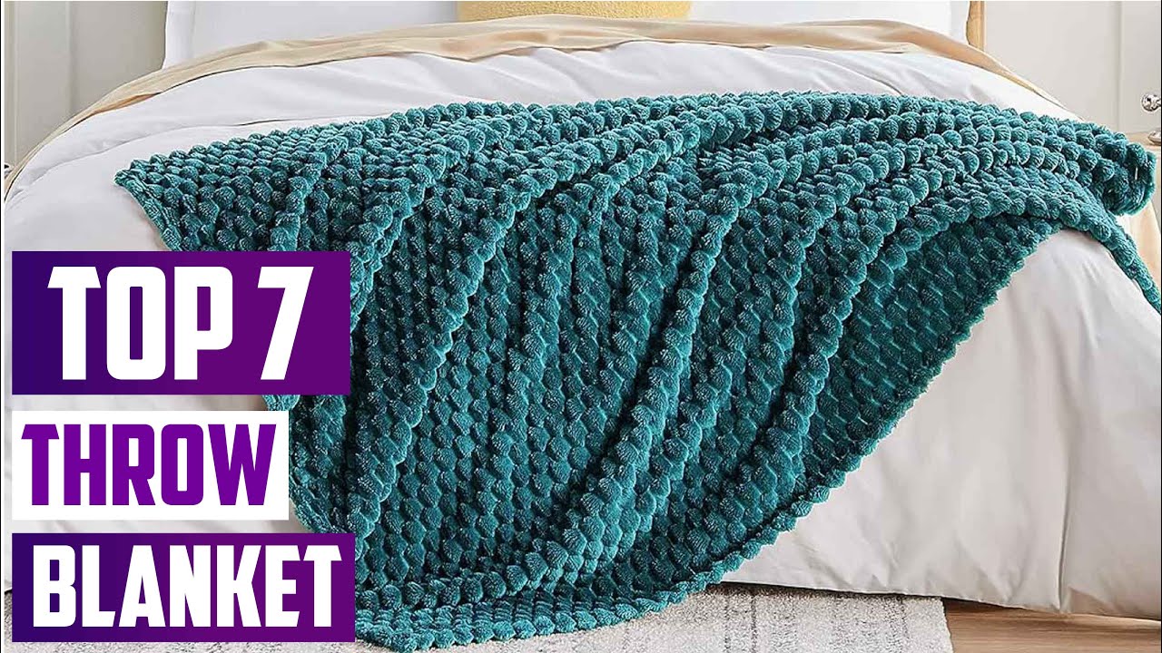 7 Must-Have Throw Blankets: Best Choices for Comfort