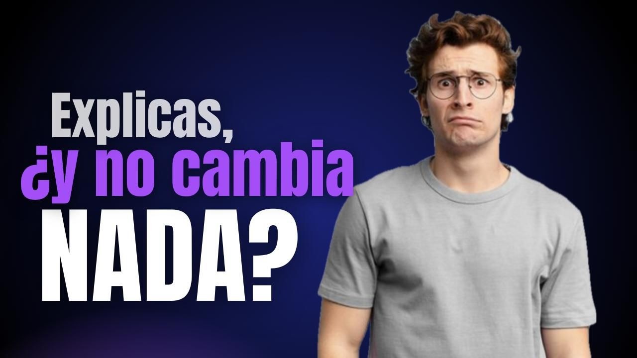 EXPLICAS, ¿Y NO SIRVE DE NADA?