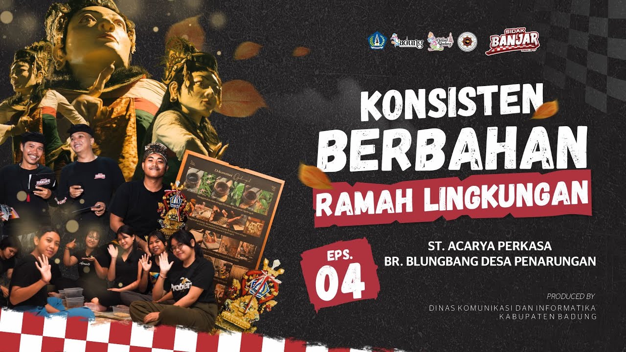 SIDAK BANJAR EP.04 | KONSISTEN BERBAHAN RAMAH LINGKUNGAN -  ST. ACARYA PERKASA, BR. BLUNGBANG