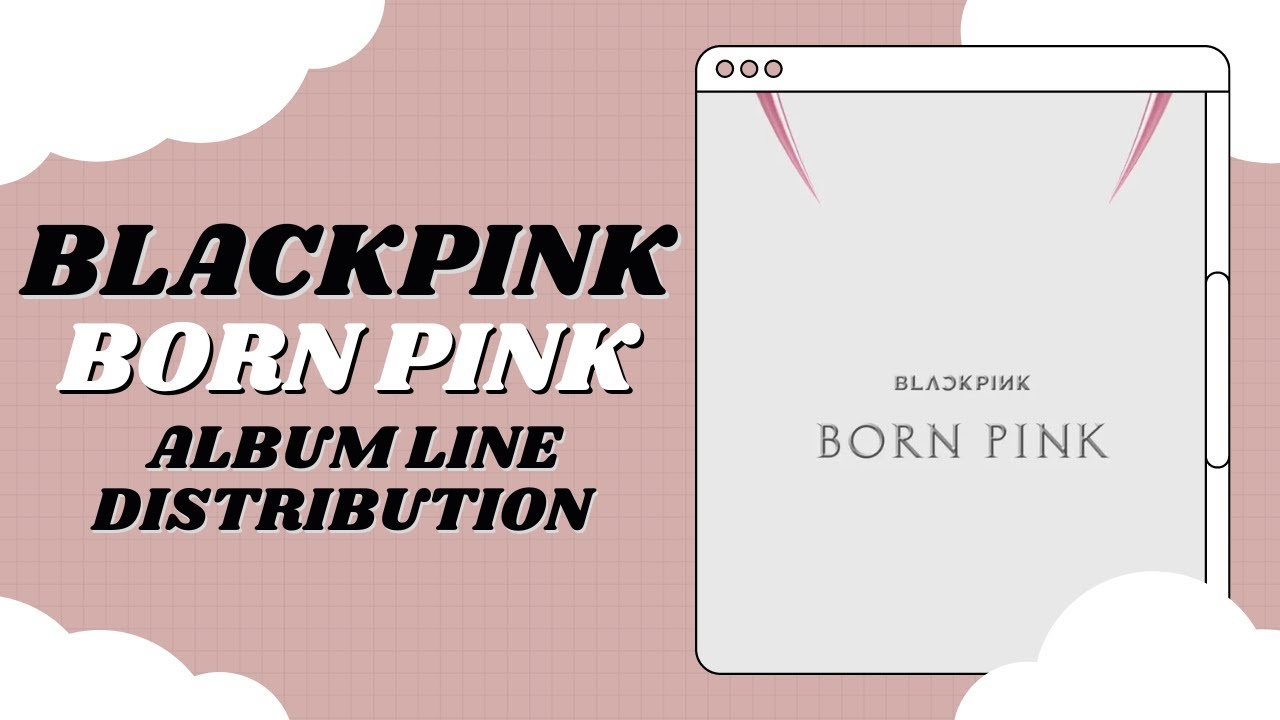 BLACKPINK - Born Pink (Album Line Distribution)