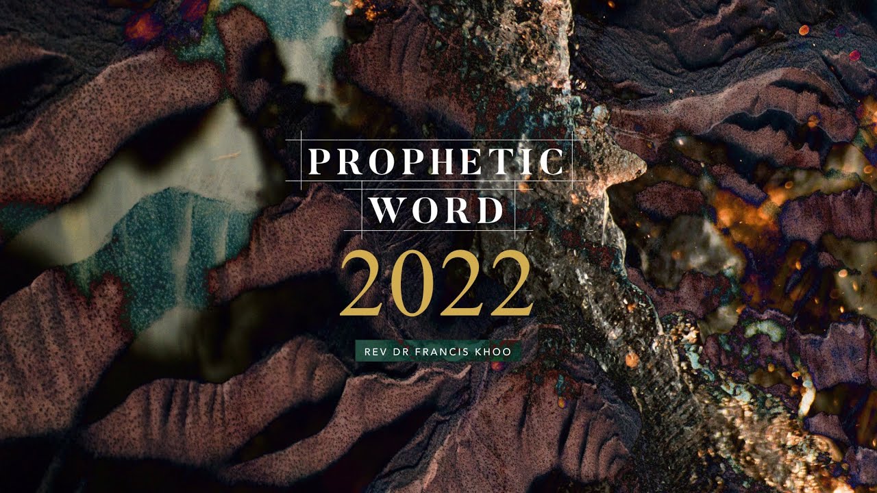 Prophetic Word 2022 | Rev Dr Francis Khoo