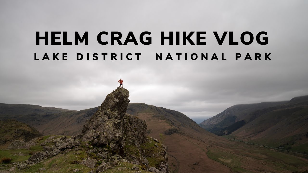 Helm Crag Hike Vlog | Lake District National Park