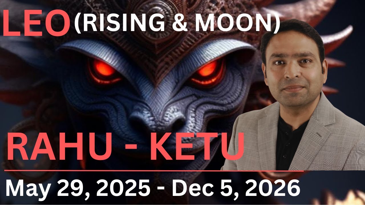 Get Ready for the MAY 2025 Rahu Ketu Transit: A Game Changer for Leo Rising and Moon Sign!